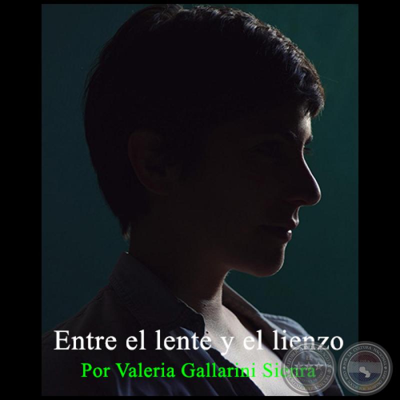 ENTRE EL LENTE Y EL LIENZO - Por VALERIA GALLARINI SIENRA